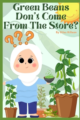 Green Beans Don't Come From The Store? B0B831V9LH Book Cover