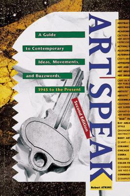 Art Speak: A Guide to Contemporary Ideas, Movem... 0789204150 Book Cover