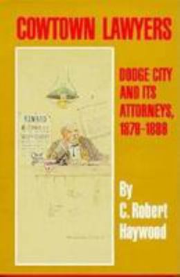 Cowtown Lawyers: Dodge City and Its Attorneys, ... 0806121467 Book Cover