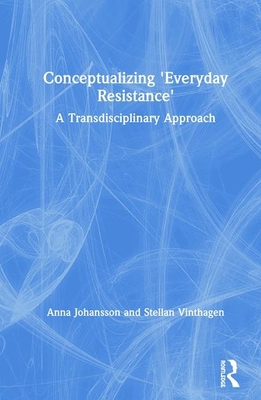 Conceptualizing 'Everyday Resistance': A Transd... 1138556548 Book Cover