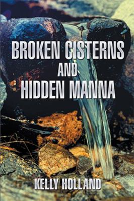 Broken Cisterns and Hidden Manna 1543468454 Book Cover