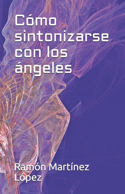 Cómo sintonizarse con los ángeles [Spanish] B0858T5RJT Book Cover