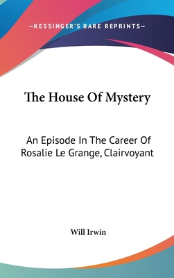 The House Of Mystery: An Episode In The Career ... 0548038546 Book Cover