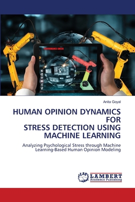 Human Opinion Dynamics for Stress Detection Usi... 6208430518 Book Cover