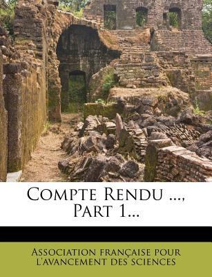 Compte Rendu ..., Part 1... [French] 1247737268 Book Cover