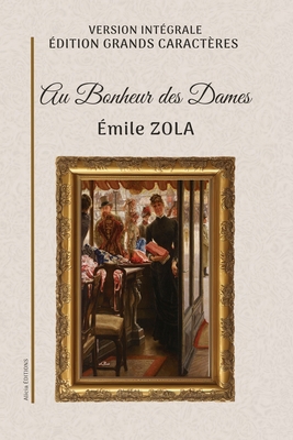 Au Bonheur des Dames: Version intégrale. Éditio... [French] [Large Print] 2384556290 Book Cover