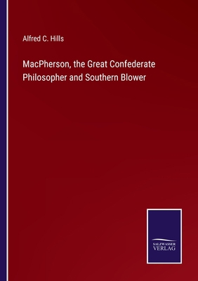 MacPherson, the Great Confederate Philosopher a... 3752594322 Book Cover