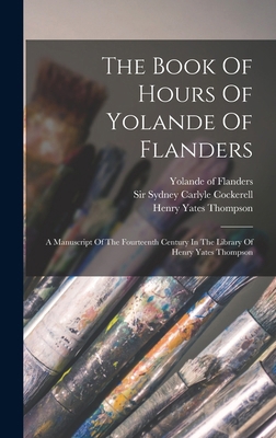 The Book Of Hours Of Yolande Of Flanders: A Man... 101870244X Book Cover