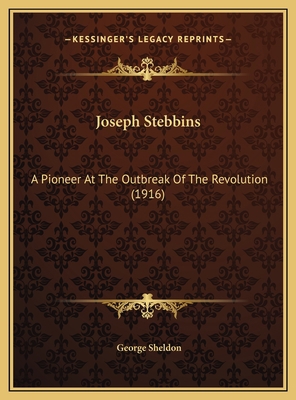 Joseph Stebbins: A Pioneer At The Outbreak Of T... 1169384781 Book Cover