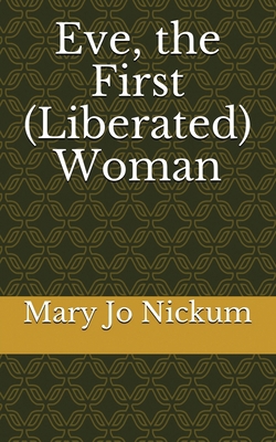 Eve, the First (Liberated) Woman 1736696777 Book Cover