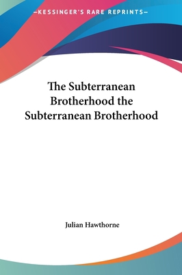 The Subterranean Brotherhood the Subterranean B... 1161478418 Book Cover