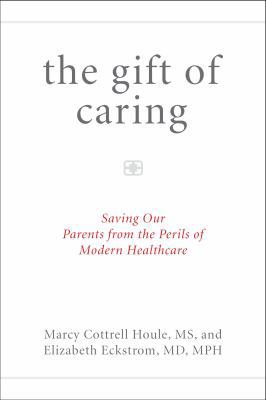 The Gift of Caring: Saving Our Parents from the... 1493010034 Book Cover