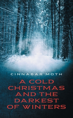 A Cold Christmas and the Darkest of Winters 1953971202 Book Cover