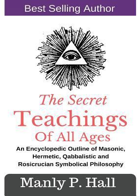 The Secret Teachings Of All Ages: An Encycloped... 1543059309 Book Cover