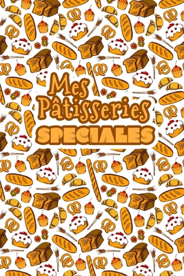 Mes Patisseries Spéciales: Carnet De Recettes P... [French] B083XWM7DD Book Cover