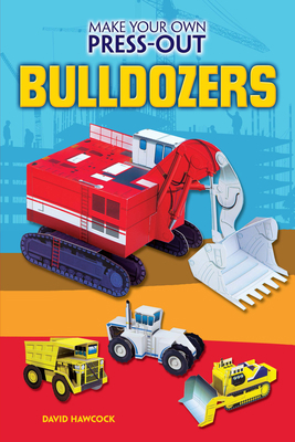 Make Your Own Press-Out Bulldozers 0486827348 Book Cover