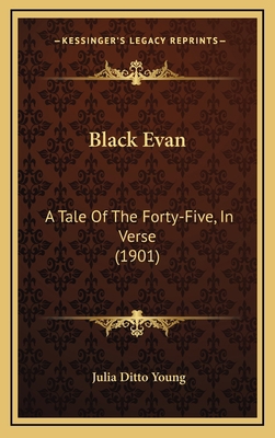 Black Evan: A Tale Of The Forty-Five, In Verse ... 1165352141 Book Cover