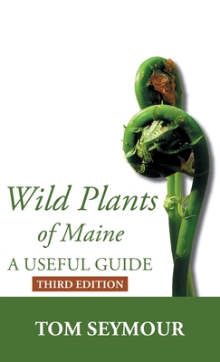 Wild Plants of Maine: A Useful Guide Third Edition 194438636X Book Cover