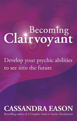 Becoming Clairvoyant: Develop Your Psychic Abil... B00A18VA14 Book Cover