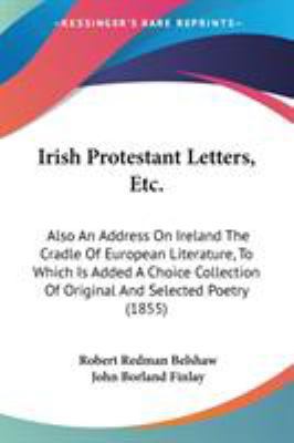 Irish Protestant Letters, Etc.: Also An Address... 1104183579 Book Cover