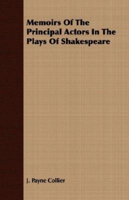 Memoirs of the Principal Actors in the Plays of... 1406735663 Book Cover