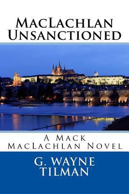 MacLachlan Unsanctioned: A Mack MacLachlan Novel 1541072987 Book Cover