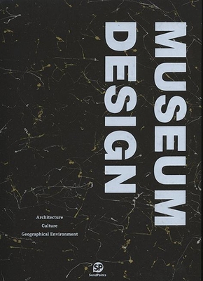 Museum Design: Architecture/Culture/Geographica... 9881683513 Book Cover