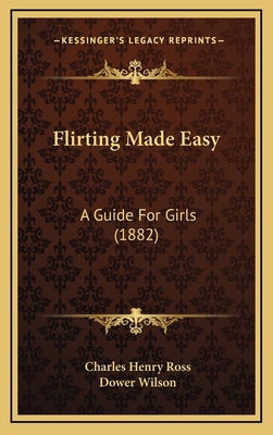 Flirting Made Easy: A Guide For Girls (1882) 1166073157 Book Cover