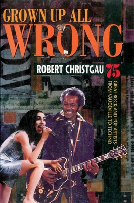 Grown Up All Wrong: 75 Great Rock and Pop Artis... 0674003829 Book Cover
