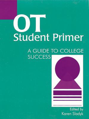 OT Student Primer: A Guide to College Success 1556423187 Book Cover