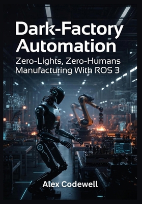 Dark-Factory Automation Zero-Lights, Zero-Human...            Book Cover