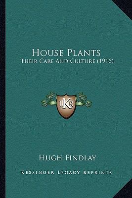 House Plants: Their Care And Culture (1916) 1164676423 Book Cover