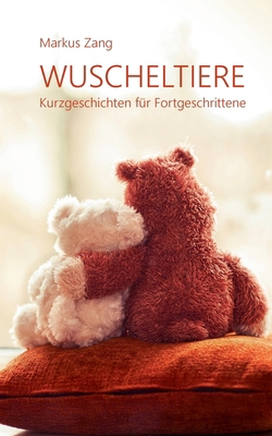 Wuscheltiere: Kurzgeschichten für Fortgeschrittene [German] 3740769866 Book Cover