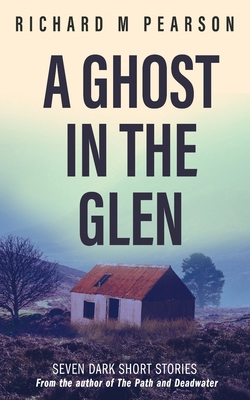 A Ghost In The Glen: Seven dark Scottish tales B0BL9V4571 Book Cover