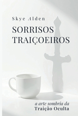 Treacherous Smiles / Sorrisos Traiçoeiros: The ... [Portuguese] B0FSGMMZQG Book Cover