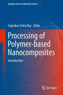 Processing of Polymer-Based Nanocomposites: Int... 3319977784 Book Cover