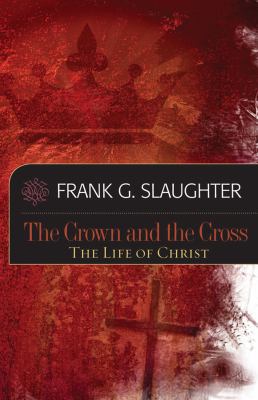 The Crown and the Cross: Life of Christ 1618430653 Book Cover