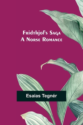 Fridthjof's Saga; a Norse romance 9356311188 Book Cover