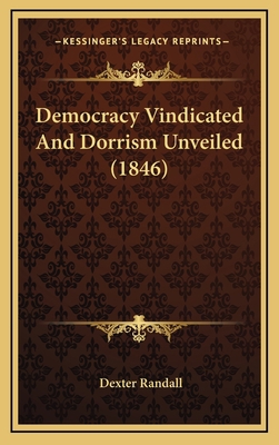 Democracy Vindicated And Dorrism Unveiled (1846) 1169085814 Book Cover