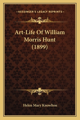 Art-Life Of William Morris Hunt (1899) 1165310694 Book Cover