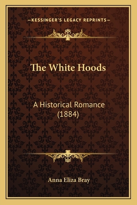 The White Hoods: A Historical Romance (1884) 1165159570 Book Cover