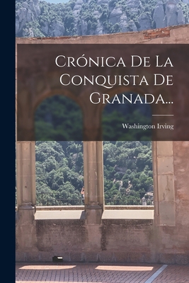 Crónica De La Conquista De Granada... [Spanish] 1017499721 Book Cover