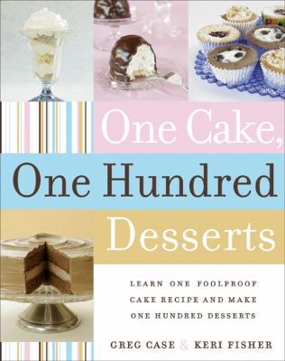 One Cake, One Hundred Desserts: Learn One Foolp... 0060765356 Book Cover