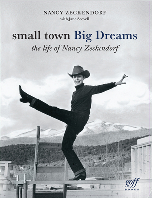 Small Town Big Dreams: The Life of Nancy Zecken... 1954081898 Book Cover