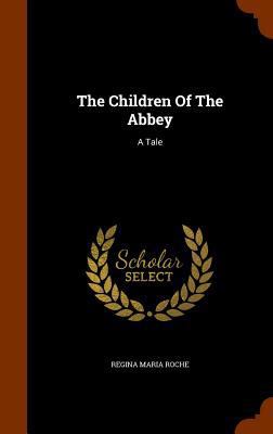 The Children Of The Abbey: A Tale 1345689837 Book Cover