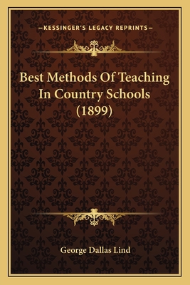 Best Methods Of Teaching In Country Schools (1899) 1164586580 Book Cover
