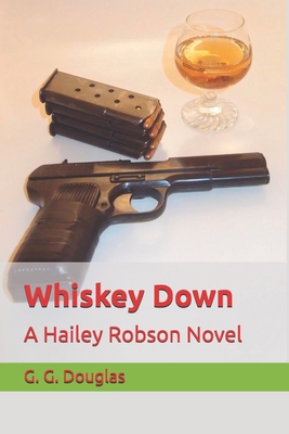 Whiskey Down: A Hailey Robson Novel 1777717353 Book Cover