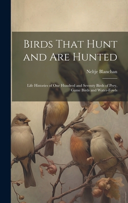 Birds That Hunt and are Hunted: Life Histories ... 1019402830 Book Cover