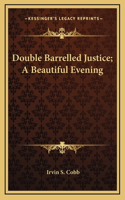 Double Barrelled Justice; A Beautiful Evening 116896072X Book Cover