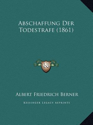 Abschaffung Der Todestrafe (1861) [German] 1169650090 Book Cover